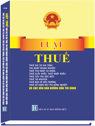 Luật Thuế - Thuế Giá Trị Gia Tăng; Thu Nhập Doanh Nghiệp; Thuế Thu Nhập Cá Nhân; Thuế Xuất Khẩu, Thuế Nhập Khẩu; Thuế Tiêu Thu Đặc Biệt; Thuế Tài Nguyên; Thuế Bảo Vệ Môi Trường; Thuế Sử Dụng Đất Phi Nông Nghiệp
